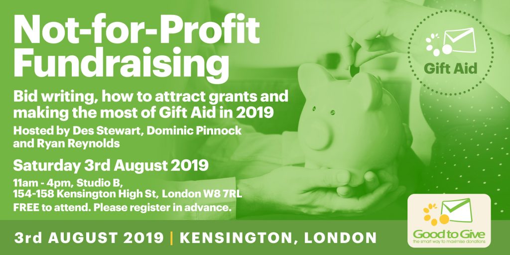 Not-for-Profit Fundraising: Bid writing, how to attract grants and making the most of Gift Aid in 2019. Kensington, London.